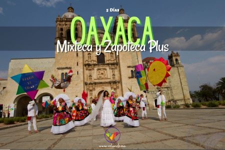 Oaxaca Mixteca y Zapoteca Plus