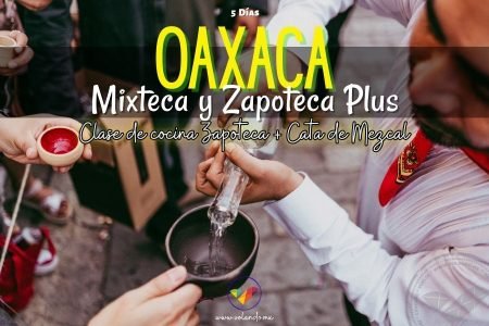 Oaxaca Mixteca y Zapoteca Plus | Clase de cocina Zapoteca + Cata de Mezcal